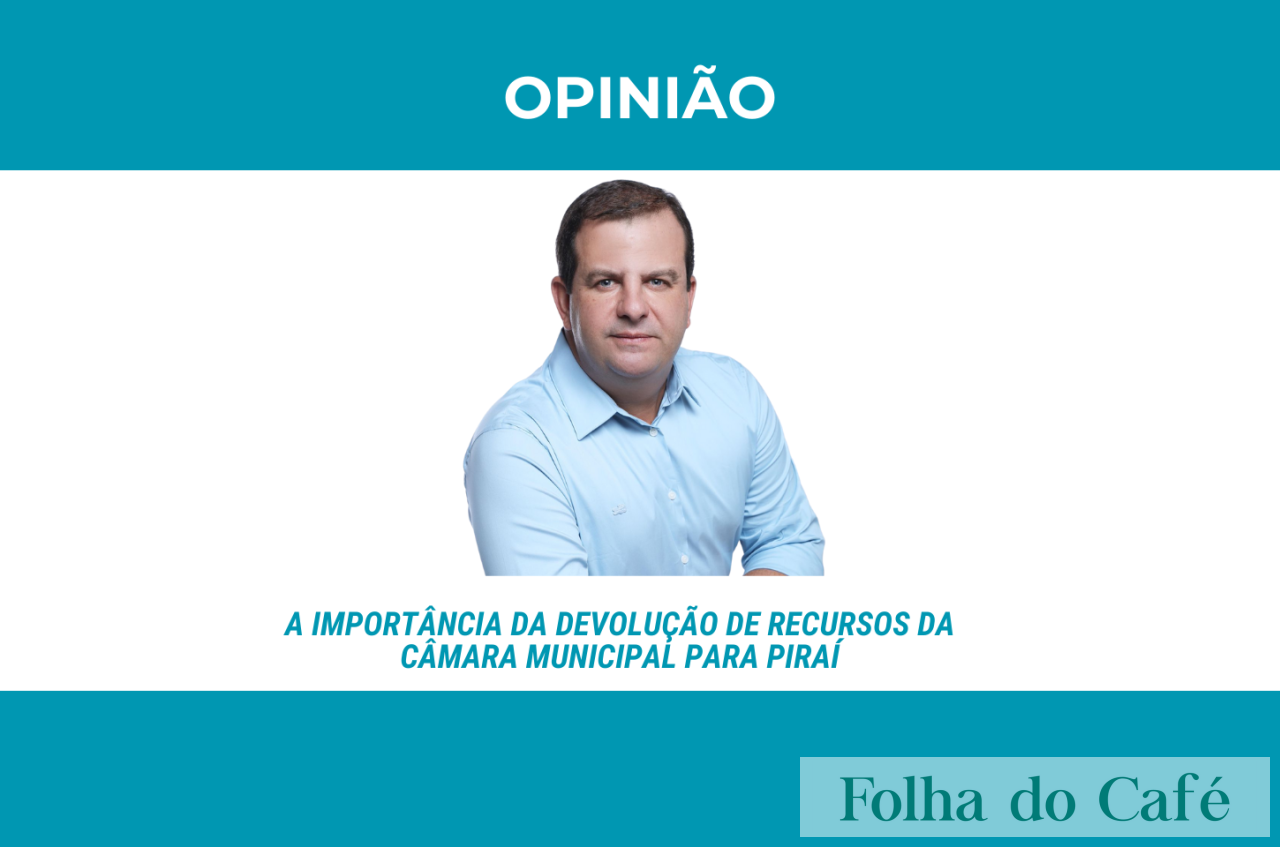 A importância da devolução de recursos da Câmara Municipal para Piraí