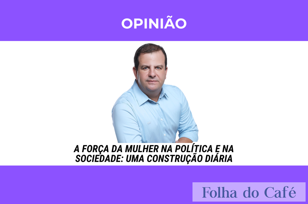 A força da mulher na política e na sociedade: uma construção diária