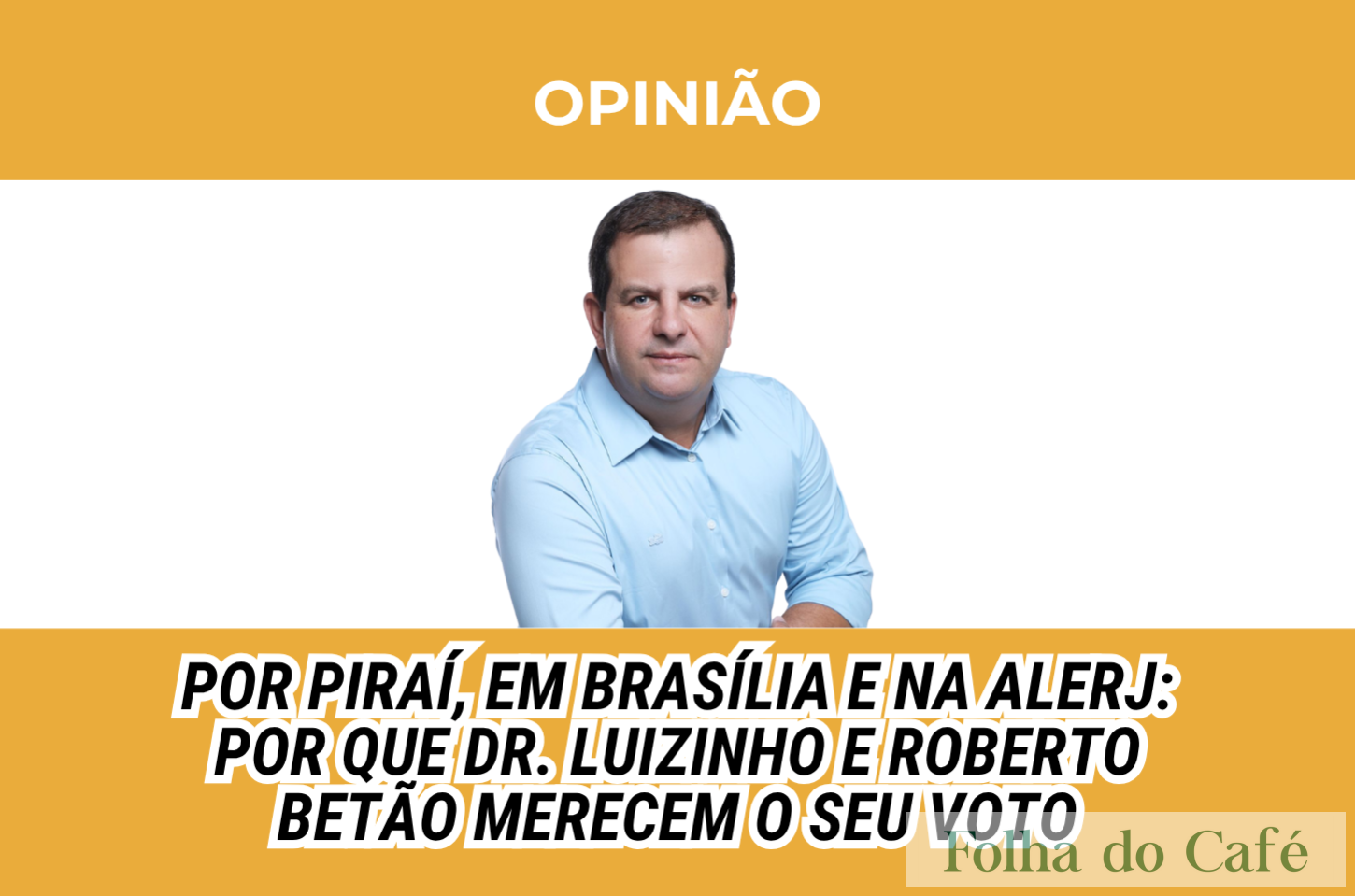 Por Piraí, em Brasília e na Alerj: Por que Dr. Luizinho e Roberto Betão merecem o seu voto