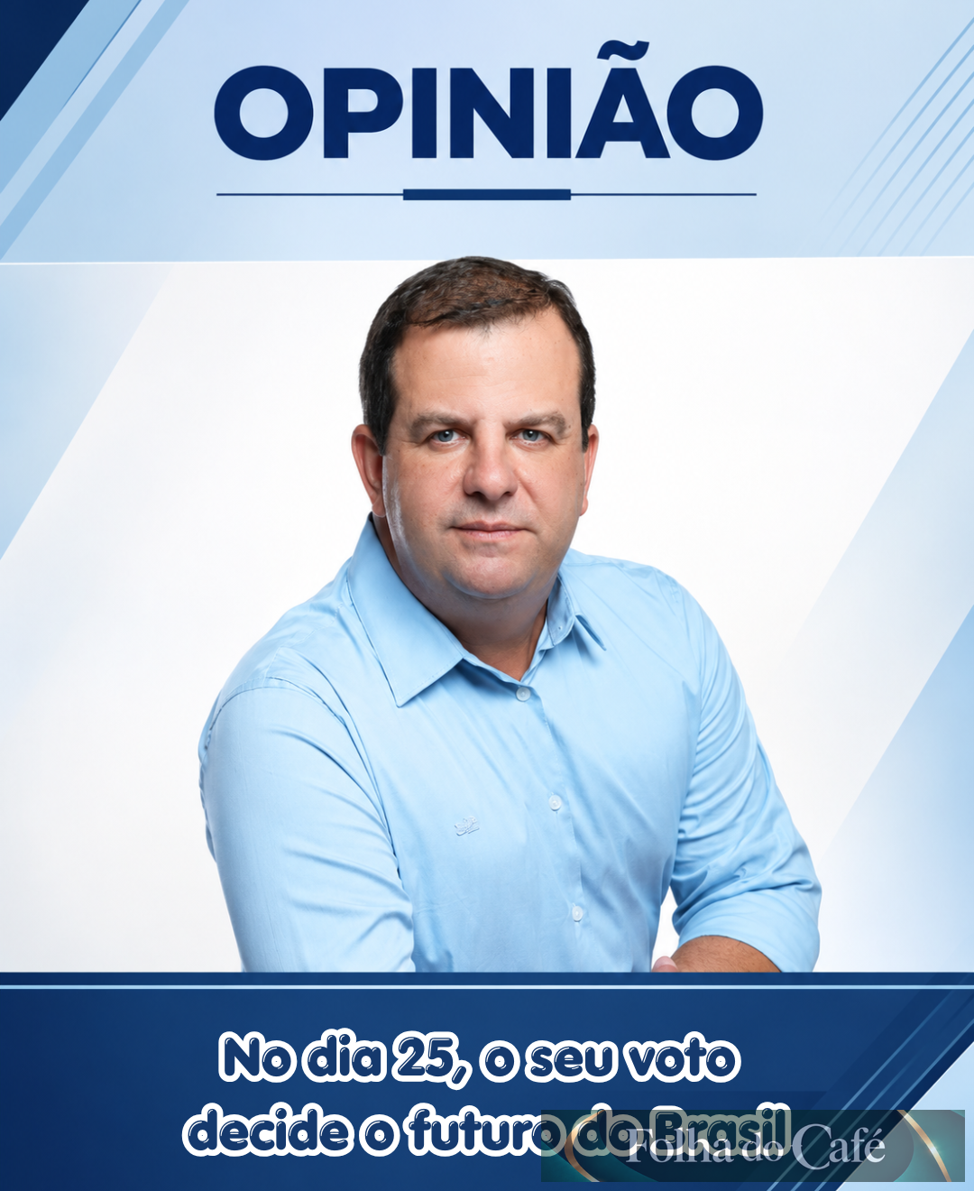 Por Júnior Rocha - No dia 25, o seu voto decide o futuro do Brasil
