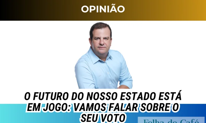 O futuro do nosso estado está em jogo: vamos falar sobre o seu voto